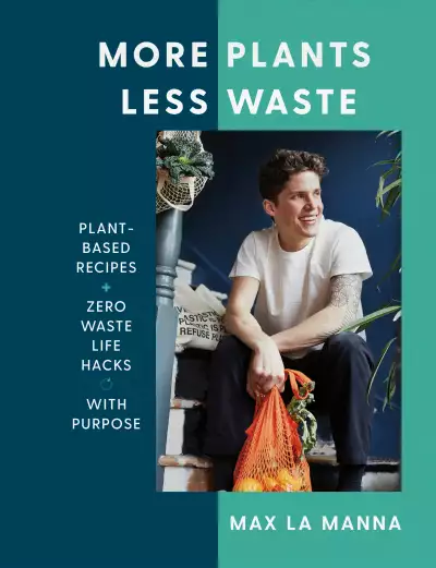 Max La Manna &ndash; More Plants, Less Waste