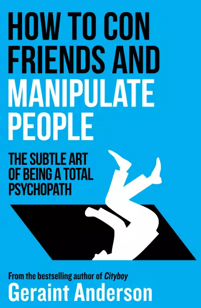 How to con friends and manipulate people