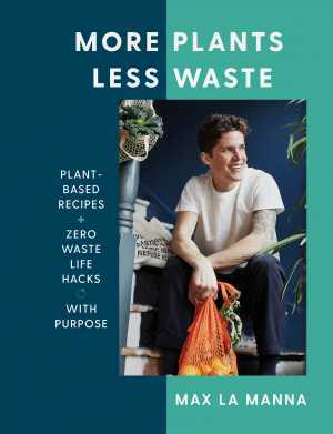 Max La Manna – More Plants, Less Waste